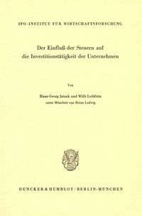 Produktbild: Der Einflu&szlig; der Steuern auf die Investitionst&auml;tigkeit der Unternehmen.