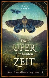 Produktbild: Die Ufer der bunten Zeit (Der Sumpfloch-Mythos 1)