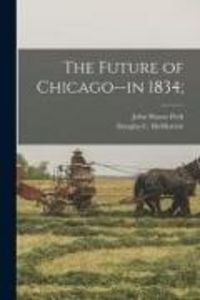 Produktbild: The Future of Chicago--in 1834;
