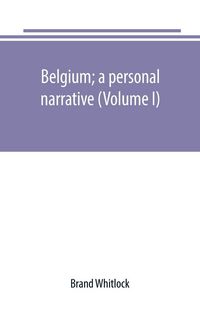 Produktbild: Belgium; a personal narrative (Volume I)