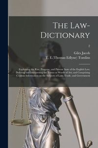Produktbild: The Law-dictionary: Explaining the Rise, Progress, and Present State of the English Law; Defining and Interpreting the Terms or Words of A