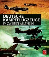 Produktbild: Deutsche Kampfflugzeuge im Zweiten Weltkrieg