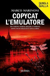 Produktbild: Copycat l'emulatore. Un nuovo serial killer a Torino, dove ogni delitto &egrave; una copia