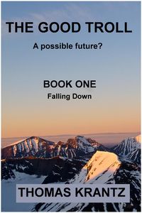 Produktbild: The Good Troll Book One Falling Down (A Possible Future, #1)
