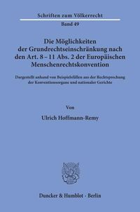 Produktbild: Die M&ouml;glichkeiten der Grundrechtseinschr&auml;nkung nach den Art. 8 - 11 Abs. 2 der Europ&auml;ischen Menschenrechtskonvention.