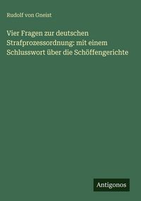 Produktbild: Vier Fragen zur deutschen Strafprozessordnung: mit einem Schlusswort &uuml;ber die Sch&ouml;ffengerichte