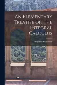 Produktbild: An Elementary Treatise on the Integral Calculus