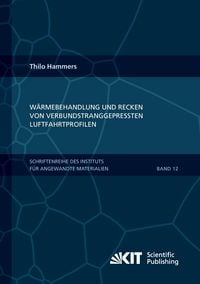 Produktbild: W&auml;rmebehandlung und Recken von verbundstranggepressten Luftfahrtprofilen