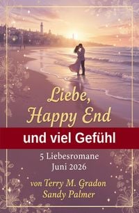 Produktbild: Liebe, Happy End und viel Gef&uuml;hl: 5 Liebesromane Juni 2026