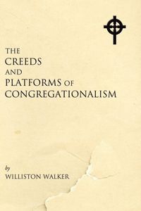 Produktbild: The Creeds and Platforms of Congregationalism