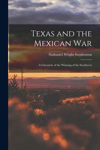 Produktbild: Texas and the Mexican War: A Chronicle of the Winning of the Southwest