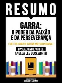 Produktbild: Resumo - Garra - O Poder Da Paix&atilde;o E Da Perseveran&ccedil;a (Grit - The Power Of Passion And Perseverance) - Baseado No Livro De Angela Lee Duckworth