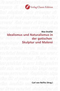 Produktbild: Dvor&aacute;k, M: Idealismus und Naturalismus in der gotischen Skul