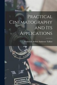 Produktbild: Practical Cinematography and Its Applications