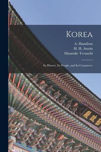 Produktbild: Korea: Its History, Its People, and Its Commerce