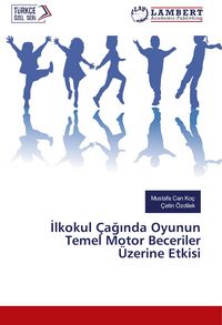 Produktbild: &iquest;lkokul &Ccedil;a&iquest;&iquest;nda Oyunun Temel Motor Beceriler &Uuml;zerine Etkisi