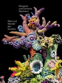 Produktbild: Wert und Wandel der Korallen. Christine und Margaret Wertheim