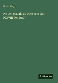 Produktbild: Die Lex Maenia de Dote vom Jahr DLXVIII der Stadt
