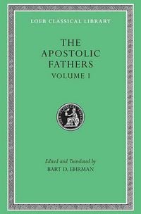 Produktbild: The Apostolic Fathers, Volume I - I Clement. II Clement. Ignatius. Polycarp. Didache
