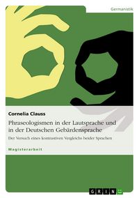 Produktbild: Phraseologismen in der Lautsprache und in der Deutschen Geb&auml;rdensprache