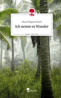 Produktbild: Ich nenne es Wunder. Life is a Story - story.one