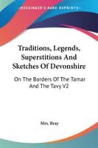 Produktbild: Traditions, Legends, Superstitions And Sketches Of Devonshire
