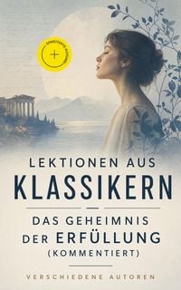 Produktbild: Lektionen aus Klassikern - Das Geheimnis der Erf&uuml;llung (Kommentiert)