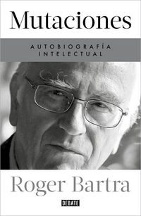 Produktbild: Mutaciones : autobiograf&iacute;a intelectual