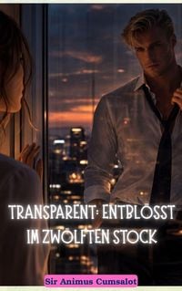 Produktbild: Transparent: Entbl&ouml;&szlig;t im zw&ouml;lften Stock