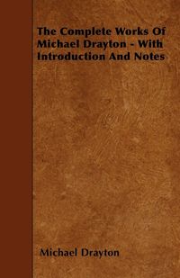 Produktbild: The Complete Works Of Michael Drayton - With Introduction And Notes
