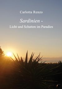 Bild vom Artikel Sardinien - Licht und Schatten im Paradies vom Autor Carlotta Renzo