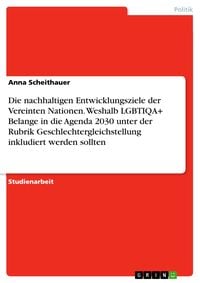 Produktbild: Die nachhaltigen Entwicklungsziele der Vereinten Nationen. Weshalb LGBTIQA+ Belange in die Agenda 2030 unter der Rubrik Geschlechtergleichstellung ink