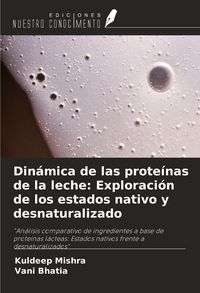 Produktbild: Din&aacute;mica de las prote&iacute;nas de la leche: Exploraci&oacute;n de los estados nativo y desnaturalizado