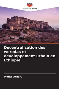 Produktbild: D&eacute;centralisation des weredas et d&eacute;veloppement urbain en &Eacute;thiopie