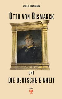 Produktbild: Otto von Bismarck und die deutsche Einheit