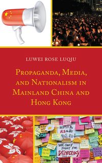 Produktbild: Propaganda, Media, and Nationalism in Mainland China and Hong Kong