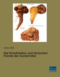 Produktbild: Die Krankheiten und tierischen Feinde der Zuckerr&uuml;be