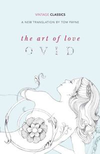 Bild vom Artikel The Art of Love: With the Cures for Love and Treatments for the Feminine Face vom Autor Ovid