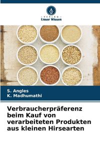 Produktbild: Verbraucherpr&auml;ferenz beim Kauf von verarbeiteten Produkten aus kleinen Hirsearten
