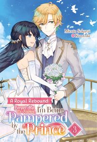 Produktbild: A Royal Rebound: Forget My Ex-Fianc&eacute;, I'm Being Pampered by the Prince! Volume 3