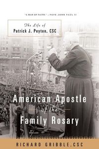 Produktbild: American Apostle of the Family Rosary The Life of Patrick J. Peyton, CSC