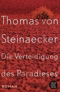 Bild vom Artikel Die Verteidigung des Paradieses vom Autor Thomas von Steinaecker