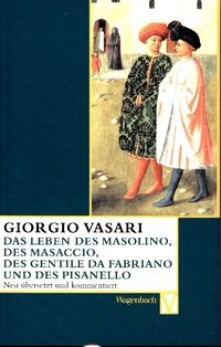Bild vom Artikel Das Leben des Masolino, des Masaccio, des Gentile da Fabriano und des Pisanello vom Autor Giorgio Vasari