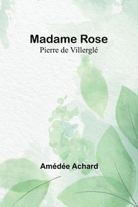Produktbild: Madame Rose; Pierre de Villergl&eacute;