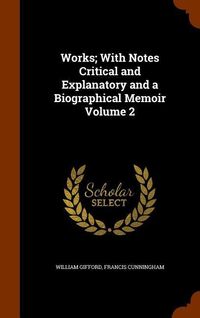 Produktbild: Works; With Notes Critical and Explanatory and a Biographical Memoir Volume 2
