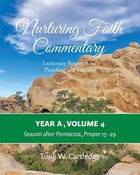 Produktbild: Nurturing Faith Commentary, Year A, Volume 4: Lectionary Resources for Preaching and Teaching: Season after Pentecost, Proper 15-29