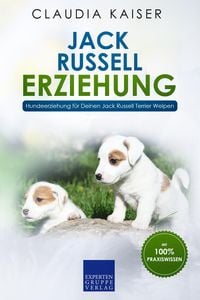 Produktbild: Jack Russell Erziehung: Hundeerziehung f&uuml;r Deinen Jack Russell Terrier Welpen