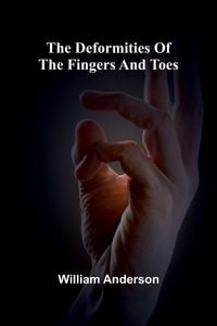 Produktbild: The Deformities Of The Fingers And Toes