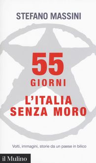 Produktbild: 55 giorni. L'Italia senza Moro. Volti, immagini, storie da un paese in bilico