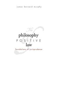 Produktbild: The Philosophy of Positive Law: Foundations of Jurisprudence